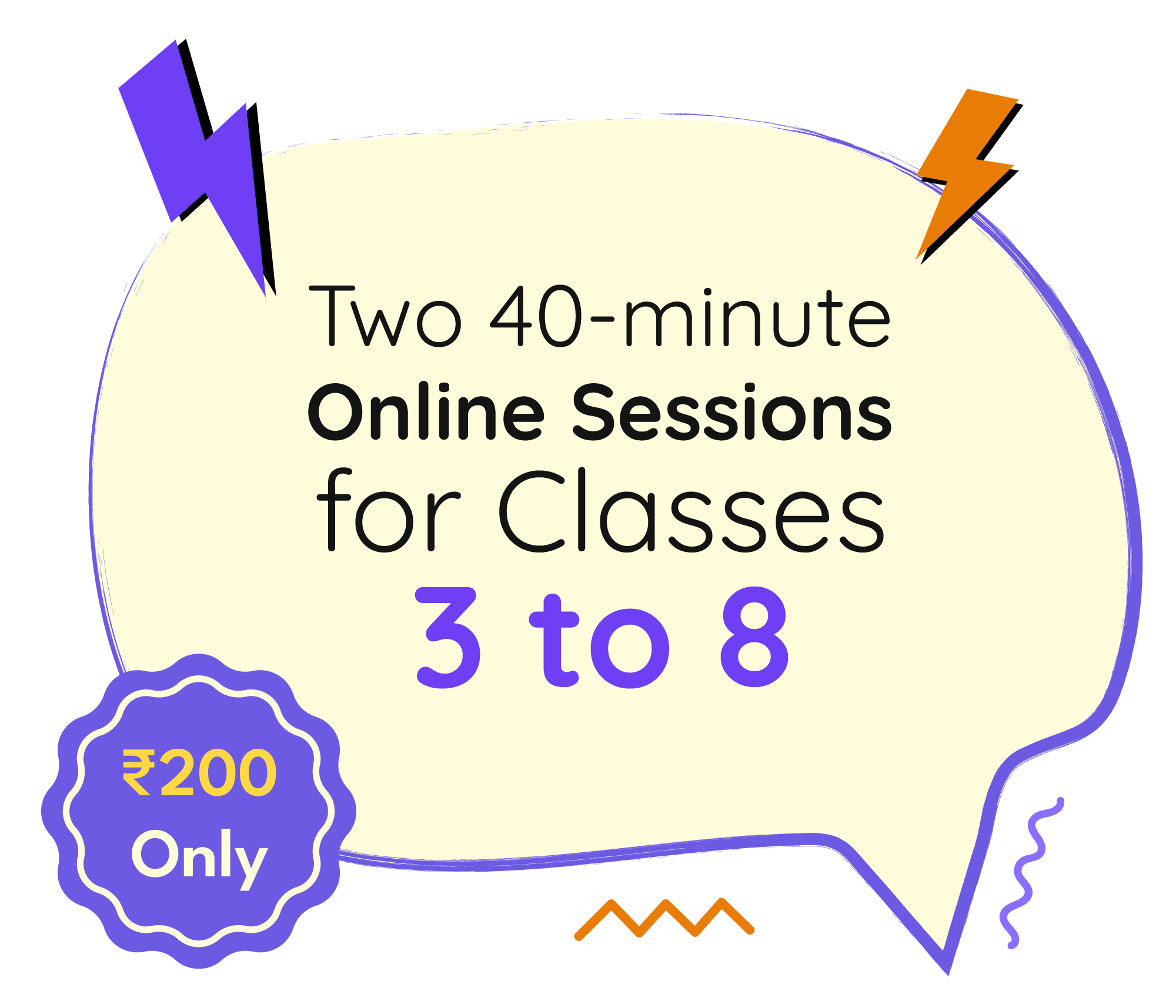 Two 40-minute Online Sessions for Classes 3 to 8, 200 Only