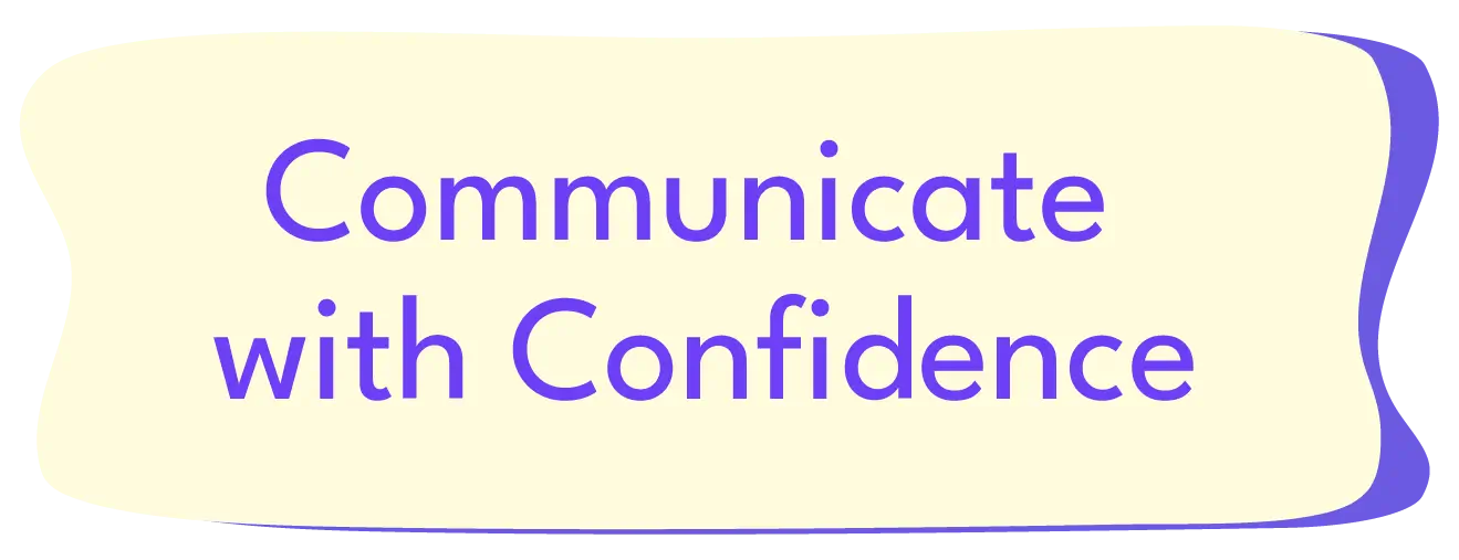 Communicate with Confidence