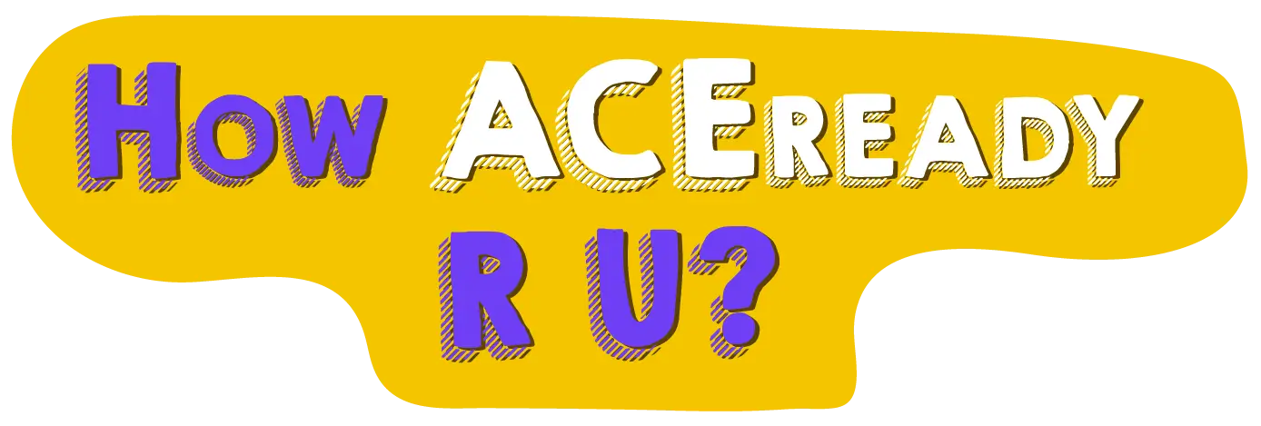 How ACEready R U?