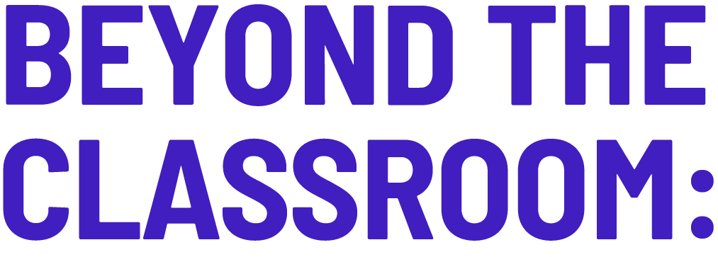 Beyond the Classroom: